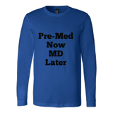 Long-Sleeve T-Shirts for Men and Women: Pre-Med Now MD Later (Black Text)