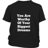 Junior Cotton T-Shirts: You Are Worthy Of Your Biggest Dreams (White Text)