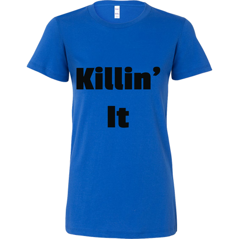 T-Shirts for Women: Killin' It (Black Text)