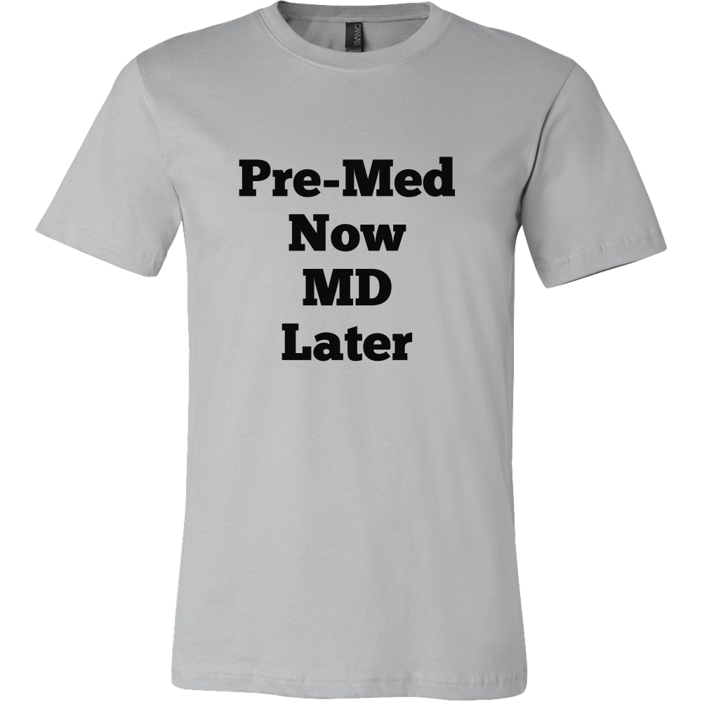T-Shirts for Men: Pre-Med Now MD Later (Black Text)
