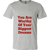 T-Shirts for Men: You Are Worthy Of Your Biggest Dreams (Red Text)