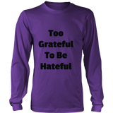 Long-Sleeve T-Shirts for Men and Women: Too Grateful To Be Hateful (Black Text)