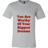 T-Shirts for Men: You Are Worthy Of Your Biggest Dreams (Red Text)