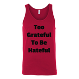 Tank Tops for Men and Women (Unisex): Too Grateful To Be Hateful (Black Text)