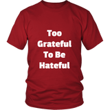T-Shirts for Men: Too Grateful To Be Hateful (White Text)