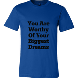 T-Shirts for Men: You Are Worthy Of Your Biggest Dreams (Black Text)