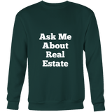 Sweatshirts for Men and Women: Ask Me About Real Estate (White Text)