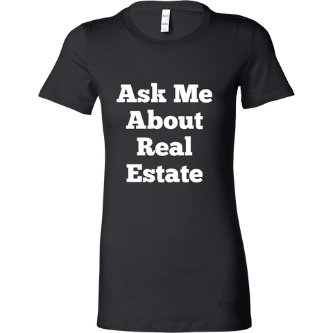 T-Shirts for Women: Ask Me About Real Estate (White Text)
