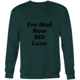 Sweatshirts for Men and Women: Pre-Med Now MD Later (Black Text)