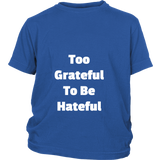 Junior Cotton T-Shirts: Too Grateful To Be Hateful (White Text)