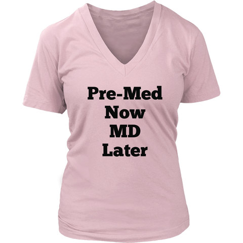 T-Shirts for Women V-Neck: Pre-Med Now MD Later (Black Text)