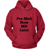 Hoodies for Men and Women: Pre-Med Now MD Later (Black Text)