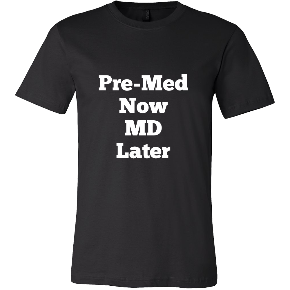 T-Shirts for Men: Pre-Med Now MD Later (White Text)