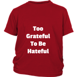 Junior Cotton T-Shirts: Too Grateful To Be Hateful (White Text)