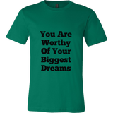 T-Shirts for Men: You Are Worthy Of Your Biggest Dreams (Black Text)
