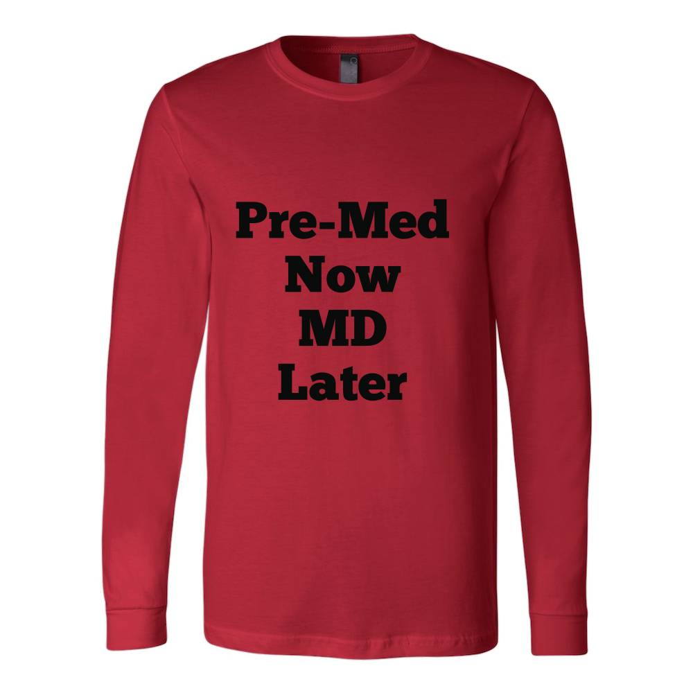 Long-Sleeve T-Shirts for Men and Women: Pre-Med Now MD Later (Black Text)