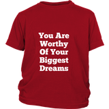 Junior Cotton T-Shirts: You Are Worthy Of Your Biggest Dreams (White Text)
