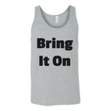 Tank Tops for Men and Women (Unisex): Bring It On (Black Text)