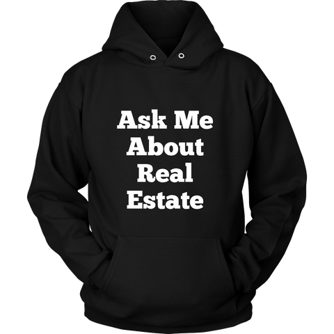 Hoodies for Men and Women: Ask Me About Real Estate (White Text)