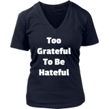 T-Shirts for Women V-Neck: Too Grateful To Be Hateful (White Text)