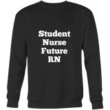 Sweatshirts for Men and Women: Student Nurse Future RN (White Text)