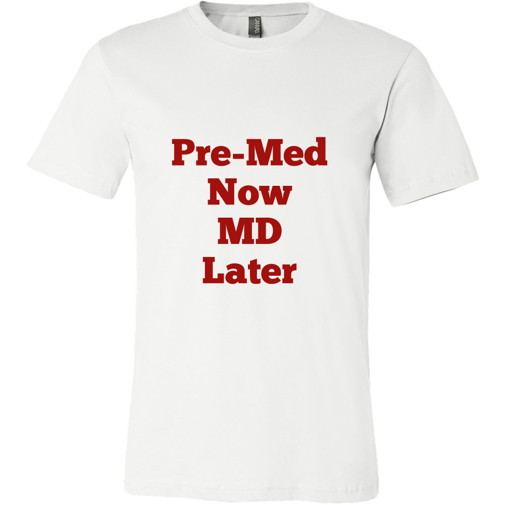 T-Shirts for Men: Pre-Med Now MD Later (Red Text)
