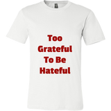 T-Shirts for Men: Too Grateful To Be Hateful (Red Text)