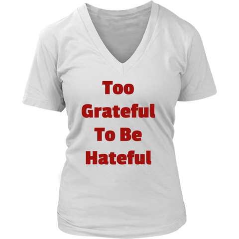 T-Shirts for Women V-Neck: Too Grateful To Be Hateful (Red Text)