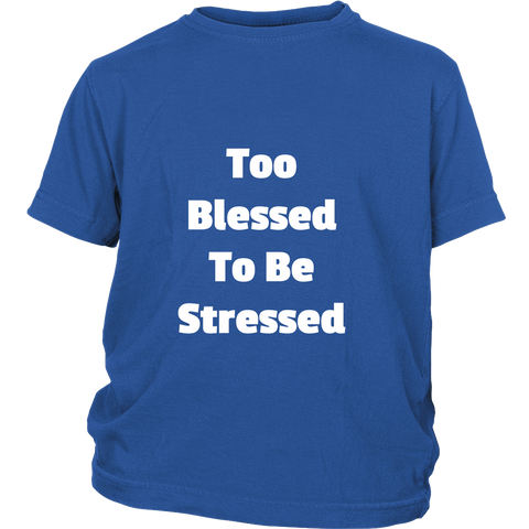 Junior Cotton T-Shirts: Too Blessed To Be Stressed (White Text)