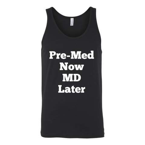 Tank Tops for Men and Women (Unisex): Pre-Med Now MD Later (White Text)