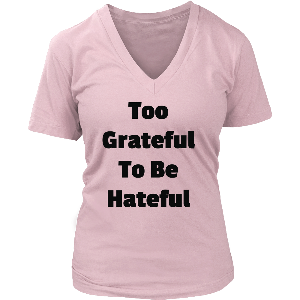 T-Shirts for Women V-Neck: Too Grateful To Be Hateful (Black Text)