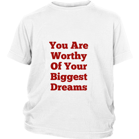 Junior Cotton T-Shirts: You Are Worthy Of Your Biggest Dreams (Red Text)