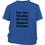 Junior Cotton T-Shirts: You Are Worthy Of Your Biggest Dreams (Black Text)