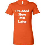 T-Shirts for Women: Pre-Med Now MD Later (White Text)
