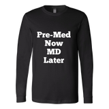 Long-Sleeve T-Shirts for Men and Women: Pre-Med Now MD Later (White Text)