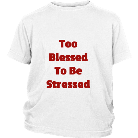 Junior Cotton T-Shirts: Too Blessed To Be Stressed (Red Text)