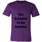 T-Shirts for Men: Too Grateful To Be Hateful (Black Text)
