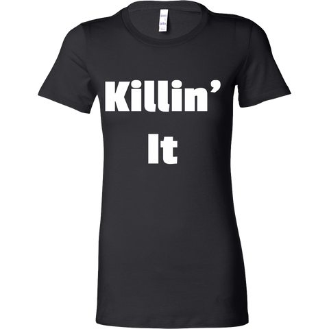T-Shirts for Women: Killin' It (White Text)
