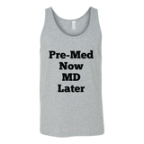 Tank Tops for Men and Women (Unisex): Pre-Med Now MD Later (Black Text)