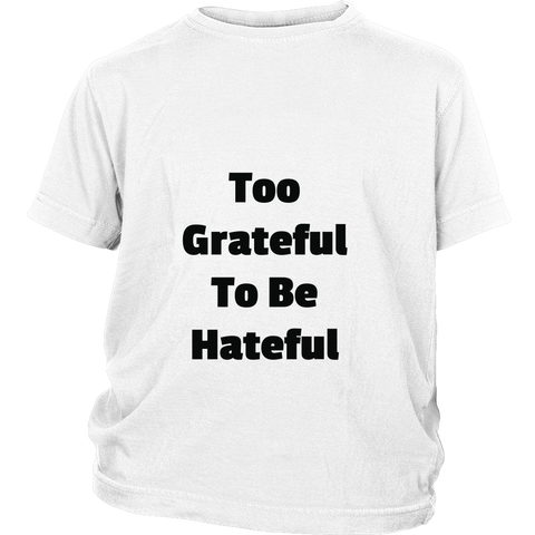 Junior Cotton T-Shirts: Too Grateful To Be Hateful (Black Text)