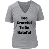T-Shirts for Women V-Neck: Too Grateful To Be Hateful (Black Text)