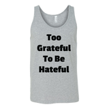 Tank Tops for Men and Women (Unisex): Too Grateful To Be Hateful (Black Text)