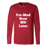Long-Sleeve T-Shirts for Men and Women: Pre-Med Now MD Later (White Text)