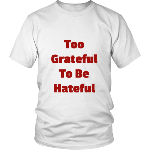 T-Shirts for Men: Too Grateful To Be Hateful (Red Text)