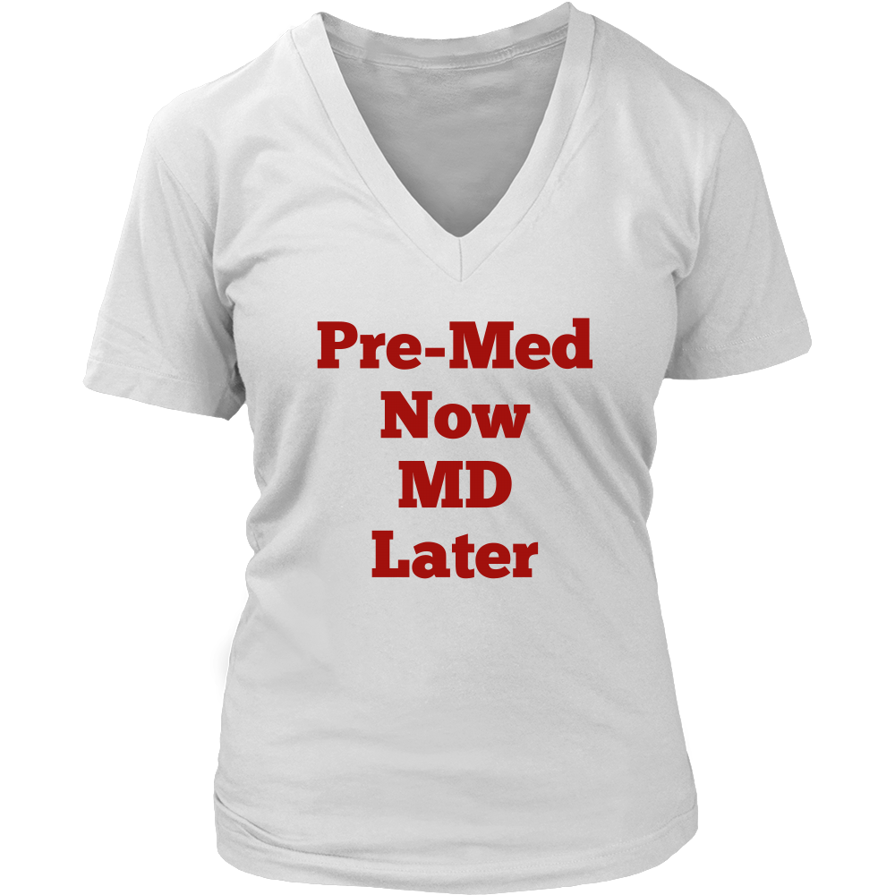 T-Shirts for Women V-Neck: Pre-Med Now MD Later (Red Text)