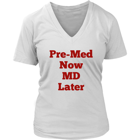 T-Shirts for Women V-Neck: Pre-Med Now MD Later (Red Text)