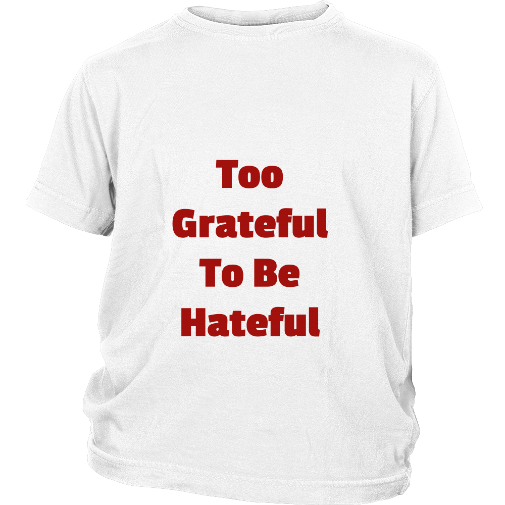 Junior Cotton T-Shirts: Too Grateful To Be Hateful (Red Text)