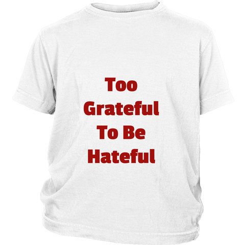 Junior Cotton T-Shirts: Too Grateful To Be Hateful (Red Text)