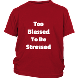 Junior Cotton T-Shirts: Too Blessed To Be Stressed (White Text)