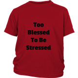 Junior Cotton T-Shirts: Too Blessed To Be Stressed (Black Text)